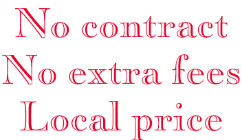 No contract<br>No extra fees Local price